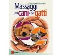 Massaggi per cani e per gatti. Ediz. illustrata