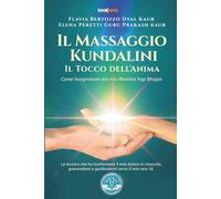 MASSAGGIO KUNDALINI IL TOCCO DELL’ANIMA: Come insegnatomi dal mio Maestro Yogi Bhajan