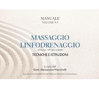 Massaggio linfodrenaggio. Metodo Vodder. Tecniche e istruzioni (Vol. 5)
