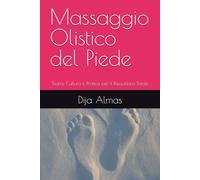 Massaggio Olistico del Piede: Teoria, Cultura e Pratica per il Riequilibrio Totale