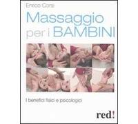 Massaggio per i bambini. I benefici fisici e psicologici. Ediz. illustrata