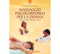 Massaggio psicocorporeo per la donna. Dalla gravidanza alla menopausa