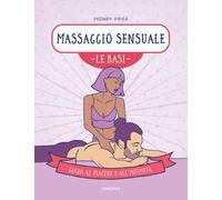 Massaggio sensuale. Le basi. Guida al piacere e all'intimità
