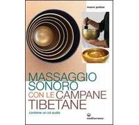 Massaggio sonoro con le campane tibetane. Con CD Audio