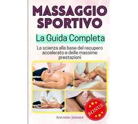 Massaggio Sportivo, La Guida Completa: La scienza alla base del recupero accelerato e delle massime prestazioni