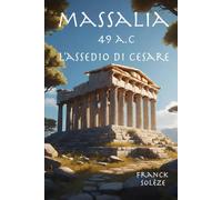 Massalia 49 a.C. L'assedio di Cesare