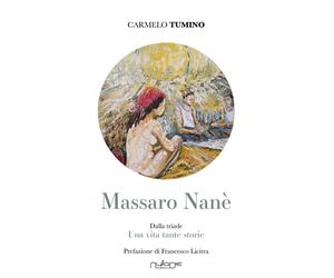 Massaro Nanè. Una vita tante storie - [Nulla Die]