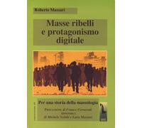 Masse ribelli e protagonismo digitale. Per una storia della massologia