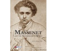 Massenet and the Mediterranean world. Ediz. multilingue - Ciolfi S. (cur.)