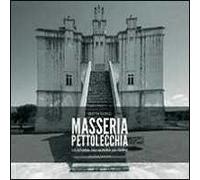 Masseria Pettolecchia. La storia, gli uomini, le terre
