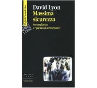 Massima sicurezza. Sorveglianza e «guerra al terrorismo» [Perfect Paperback] [No