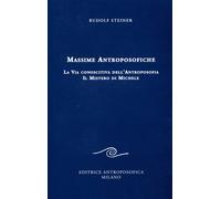 Massime antroposofiche. La via conoscitiva dell'antroposofia e il
