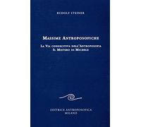Massime antroposofiche. La via conoscitiva dell'antroposofia e il mistro di Michele: 1