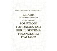 Massimiliano Alessandrucci Le Adr (Alternative Dispute Resolution) (Tascabile)