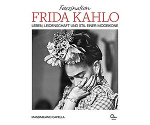 Massimiliano Ca Faszination Frida Kahlo: Leben, Leidenschaft (Copertina rigida)