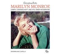 Massimiliano Ca Faszination Marilyn Monroe: Leben, Leidenschaft und (Tascabile)