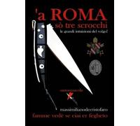 Massimiliano de Cristofaro a' ROMA sò tre scrocchi (Tascabile)