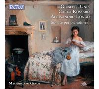 Massimiliano Genot - Giuseppe Unia; Carlo Rossaro; Alessandro Longo: Piano Sonatas