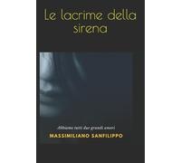 Massimiliano Sanfilippo Le lacrime della sirena (Tascabile)