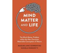 Massimiliano Sorrentino Daniela Panighetti Mind, Matter and Life (Tascabile)