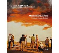 Massimiliano Zaffino. Il mondo trascendentale. Ediz. multilingue