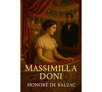 Massimilla Doni: Édition intégrale et originale | Un chef-d'œuvre romantique de Balzac entre amour spirituel, opéra et passion à Venise | Avec une biographie de l’auteur