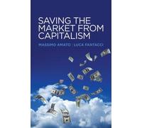 Massimo Amato Luca Fantacci Saving the Market from Capitalism (Tascabile)