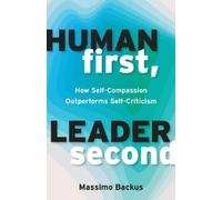 Massimo Backus Human First, Leader Second (Tascabile)