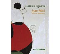 Massimo Bignardi Romina Viggiano Joan Miró: regreso al Mediterráneo