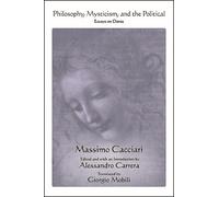 Massimo Cacciari Philosophy, Mysticism, and the Political (Tascabile)