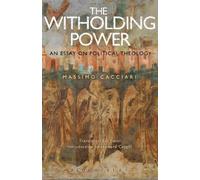 Massimo Cacciari The Withholding Power (Tascabile) Political Theologies