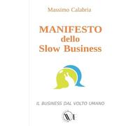 Massimo Calabria MANIFESTO dello Slow Business (Tascabile)