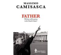 Massimo Camisas Father. Will There Still be Priests in the Church's (Tascabile)