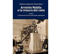 Massimo Capaccioli Silvia Galan Arminio Nobile e la misura del ciel (Tascabile)
