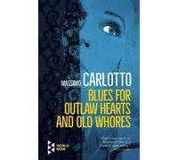 Massimo Carlotto Blues for Outlaw Hearts and Old Whores (Tascabile)
