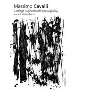 Massimo Cavalli. Catalogo ragionato dell'opera grafica di M. Bianchi - 2014