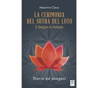Massimo Claus La Cerimonia del Sutra del Loto (Tascabile)