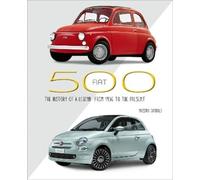 Fiat 500: The History of a Legend from 1936 to the present by Condolo, Massimo