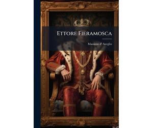 Massimo D' Azeglio Ettore Fieramosca (Tascabile)
