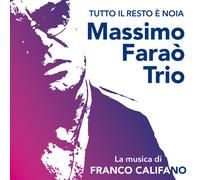 Massimo Farao' Trio - Tutto Il Resto E' Noia: La Musica Di Franco Califano - Cd