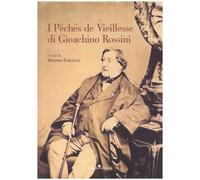 Massimo Fargnoli - I Péchés De Viellesse Di Gioacchino Rossini - Libro