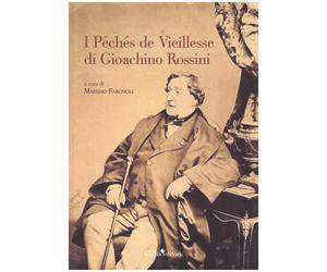 Massimo Fargnoli - I Péchés De Viellesse Di Gioacchino Rossini - Libro