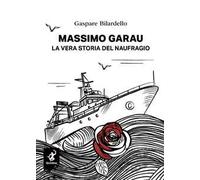 Massimo Garau. La vera storia del naufragio