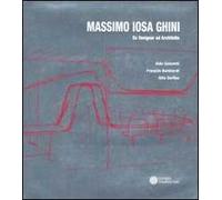 Massimo Iosa Ghini. Da designer ad architetto. Ediz. italiana e inglese