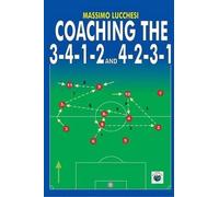 Massimo Lucchesi Coaching the 3-4-1-2 and 4-2-3-1 (Tascabile)