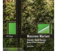 Massimo Mariani. Holistic Bank Design. Banca di Pisa e Fornacette. Ediz. multilingue