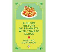 Massimo Montana A Short History of Spaghetti with Tomato Sau (Copertina rigida)