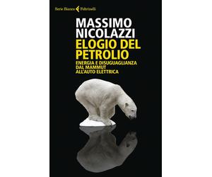 Massimo Nicolozzi : elogio del petrolio ed. Feltrinelli NUOVO B28