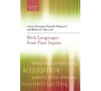 Massimo Piattelli-Palmarini Rich Languages From Poor Inputs (Tascabile)
