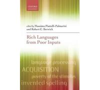 Massimo Piattelli-Palmarini Rich Languages From Poor Inputs (Tascabile)